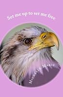 Set Me up to Set Me Free 1986447294 Book Cover