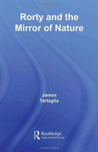 Routledge Philosophy GuideBook to Rorty and the Mirror of Nature (Routledge Philosophy GuideBooks)