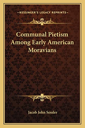 Communal Pietism Among Early American Moravians