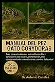 MANUAL DEL PEZ GATO CORYDORAS: Guía para principiantes sobre el bagre Cory: condiciones del acuario, alimentación, cría, comportamiento en cardúmenes y control de la salud