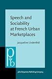 Speech and Sociability at French Urban Marketplaces
