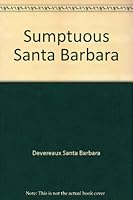 Sumptuous Santa Barbara 0964924501 Book Cover