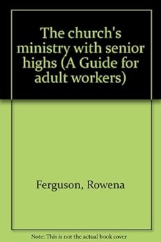 Paperback The church's ministry with senior highs (A Guide for adult workers) Book