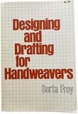 Designing and Drafting for Handweavers: Basic Principles of Cloth Construction