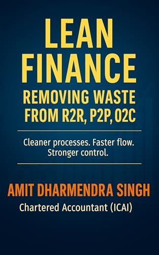 Lean Finance: Removing Waste from R2R, P2P, and O2C: Remove waste, strengthen flow, speed up your finance