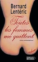 Toutes les femmes me quittent: Roman autobiographique 2268054683 Book Cover