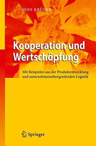 Kooperation und Wertschöpfung: Mit Beispielen aus der Produktentwicklung und unternehmensübergreifenden Logistik (German Edition)