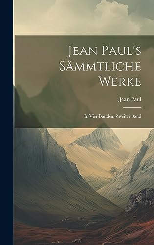 Jean Paul's sämmtliche Werke: In Vier Bänden, zweiter Band (German Edition)