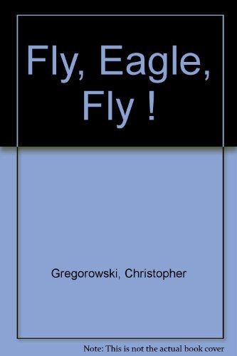 Fly, Eagle, Fly ! 0624017230 Book Cover