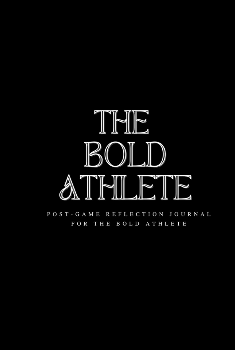 The Bold Athlete: Post-Game Reflection Journal