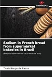 Sodium in French bread from supermarket bakeries in Brazil: Analytical observational cross-sectional study