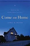Come On Home: Healing the Homesickness of the Soul