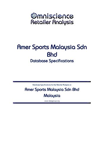 Amazon Com Amer Sports Malaysia Sdn Bhd Malaysia Retailer Analysis Database Specifications Omniscience Retailer Analysis Malaysia Book 5249 Ebook Datagroup Malaysia Retail Editorial Kindle Store