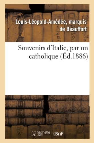 Souvenirs d'Italie, Par Un Catholique (French Edition)