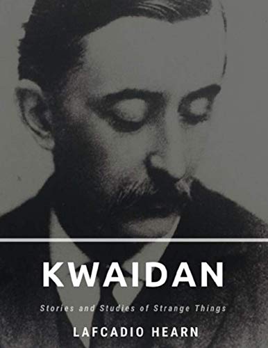 Kwaidan: Stories and Studies of Strange Things
