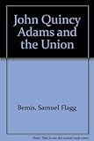 John Quincy Adams and the Union
