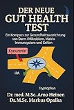 Der neue GUT Health Test: Ein neuer Kompass zur Gesundheitsausrichtung von Darm/ Mikrobiom, Matrix, Immunsystem und Gehirn (Die Wurzeln der Gesundheit ... unseres Lebens und prägt unser Alter, Band 2)