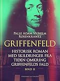  Griffenfeld: Historisk roman med skildringer fra tiden omkring Griffenfelds fald (Bind II) (Danish Edition)