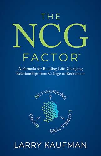 The NCG Factor: A Formula for Building Life-Changing Relationships from ...