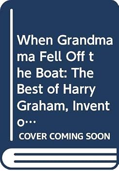 When Grandmama Fell Off the Boat The Best of Harry Graham Inventor of Ruthless Rhymes