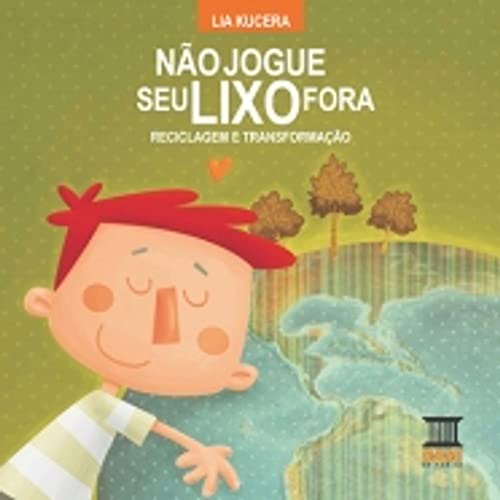 Não jogue seu lixo fora: reciclagem e transformação