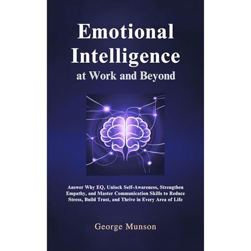 Emotional Intelligence at Work and Beyond Audiolibro Por George Munson arte de portada