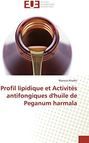 Profil lipidique et Activités antifongiques d'huile de Peganum harmala (Omn.Univ.Europ.) (French Edition)