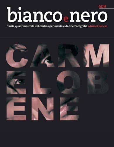 Bianco e nero. Rivista quadrimestrale del centro sperimentale di cinematografia. Carmelo Bene (2024) (Vol. 609)