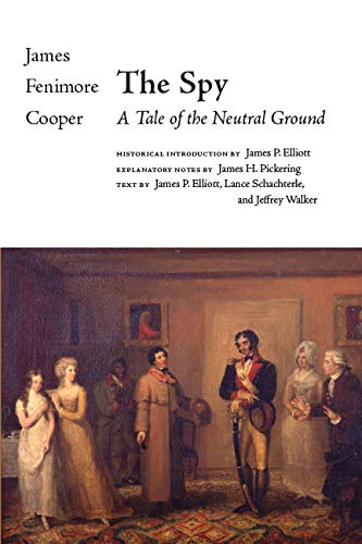 The Spy: A Tale of the Neutral Ground (The Writings of James Fenimore Cooper)      Kindle Edition