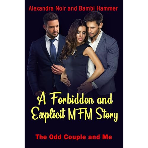 A Forbidden and Explicit MFM Story: The Odd Couple and Me Audiolibro Por Alexandra Noir, Bambi Hammer arte de portada