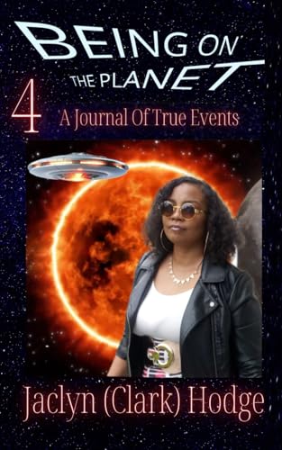 Being On The Planet 4: A Journal of True Events