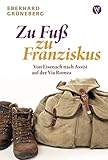  Zu Fuß zu Franziskus: Von Eisenach nach Assisi auf der Via Romea