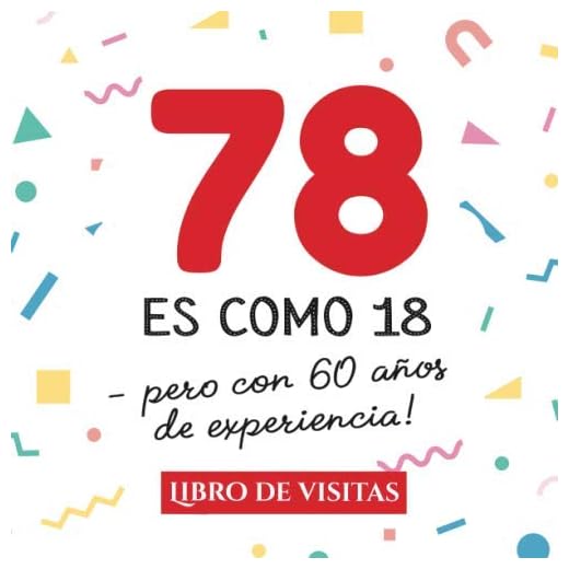 78 es como 18 - pero con 60 años de experiencia: Libro de Visitas para el 78 cumpleaños – Decoración y regalos originales para hombre y mujer - 78 ... para felicitaciones y fotos de los invitados