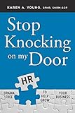 Stop Knocking on my Door: Drama Free HR To Help Grow Your Business