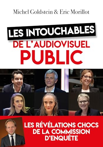 Les intouchables de l'audiovisuel public: Les révélations chocs de la commission d'enquête