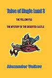Tales of Magic Land 3: The Yellow Fog and The Mystery of the Deserted Castle