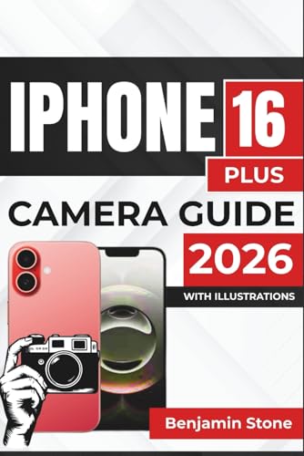 IPHONE 16 PLUS CAMERA GUIDE 2026: Capturing Stunning Photos and