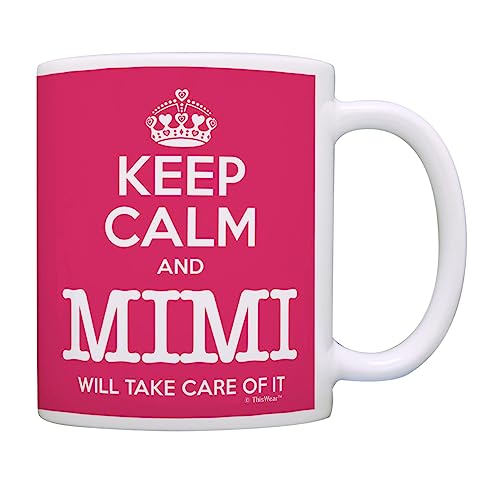 ThisWear Mimi Mother's Day Gift Keep Calm Mimi Will Take Care of It Funny Gift Mimi 11oz Ceramic Coffee Cup Tea Cup Pink