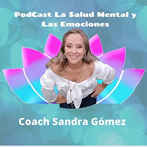 『La Salud Mental y las Emociones con Coach Sandra Gómez』のカバーアート