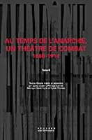 Au temps de l'anarchie, un théâtre de combat 1880-1914. Tome 2 2840492474 Book Cover