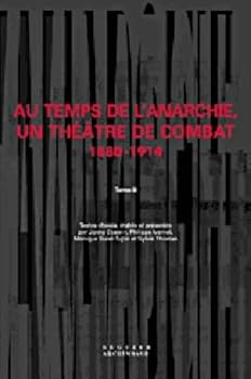 Paperback Au temps de l'anarchie, un théâtre de combat 1880-1914. Tome 2 Book