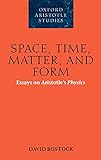 Space, Time, Matter, and Form: Essays on Aristotle's Physics (Oxford Aristotle Studies Series)