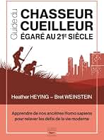 Guide du chasseur-cueilleur égaré au 21e siècle (French Edition)