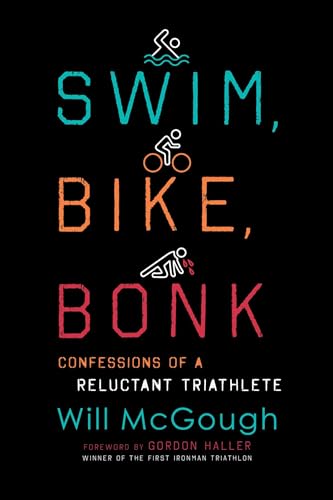Swim, Bike, Bonk: Confessions of a Reluctant Triathlete