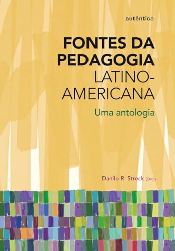 Fontes da pedagogia latino-americana: Uma antologia