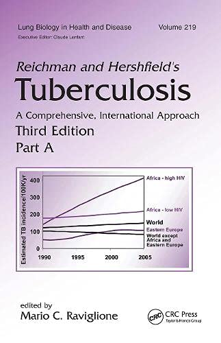 Reichman and Hershfield's Tuberculosis: A Comprehensive, International Approach (Lung Biology in Health and Disease Book 219)
