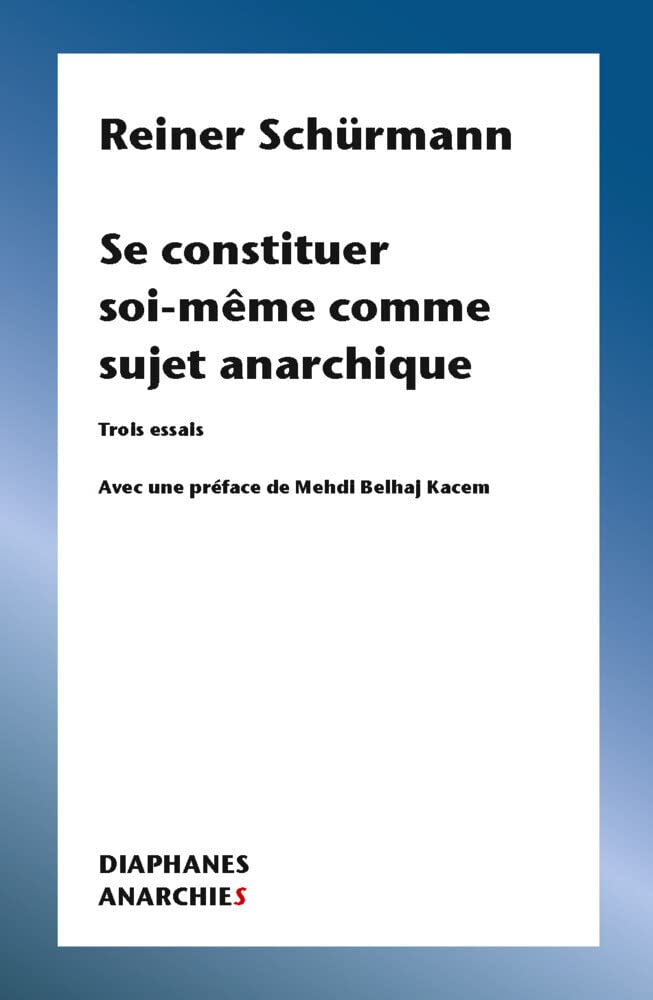 Se constituer soi-même comme sujet anarchique (Anarchies) (French Edition)