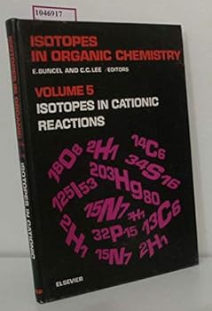 Hardcover Isotopes in cationic reactions (Isotopes in organic chemistry Volume 5) Book