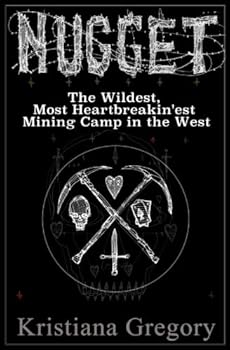 Nugget: The Wildest, Most Heartbreakin'est Mining Camp in the West