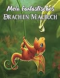  Mein fantastisches Drachen Malbuch: Ein wunderschönes Malbuch mit Drachen, fantasievolles Geschenk für Jungen, Mädchen, Kleinkinder, Kinder im Vorschulalter.